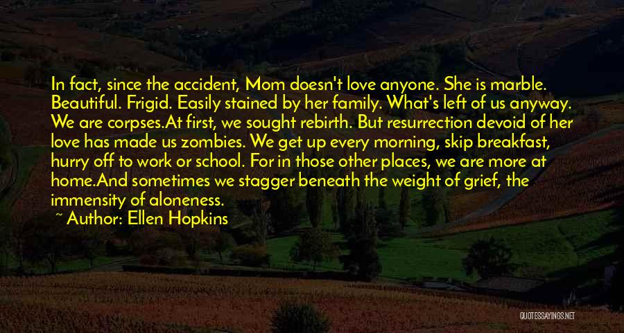 Mom Doesn't Love Me Quotes By Ellen Hopkins