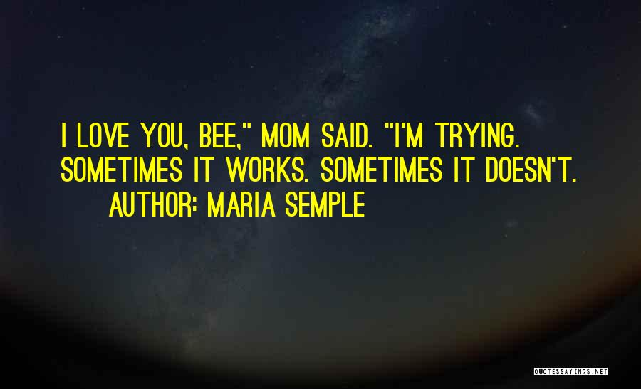 Mom Doesn't Love Me Quotes By Maria Semple