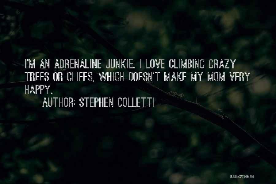 Mom Doesn't Love Me Quotes By Stephen Colletti