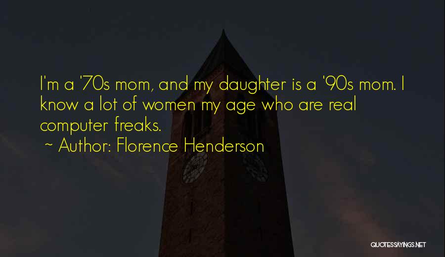 Mom From Daughter Quotes By Florence Henderson