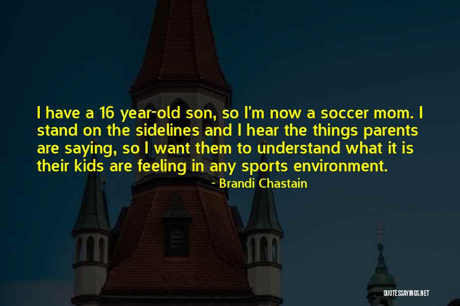 Mom From Son Quotes By Brandi Chastain Mom From Son Quotes By Brandi Chastain