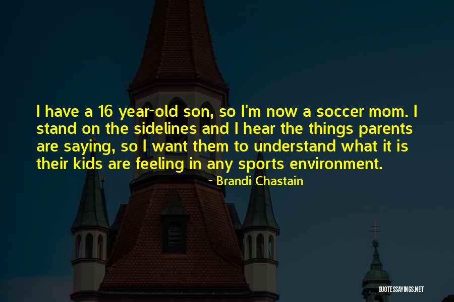 Mom From Son Quotes By Brandi Chastain