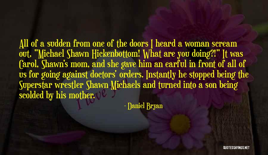 Mom From Son Quotes By Daniel Bryan