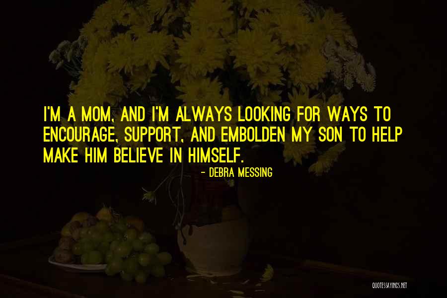 Mom From Son Quotes By Debra Messing Mom From Son Quotes By Debra Messing