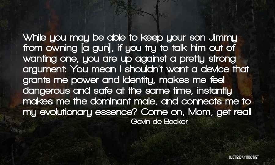 Mom From Son Quotes By Gavin De Becker Mom From Son Quotes By Gavin De Becker