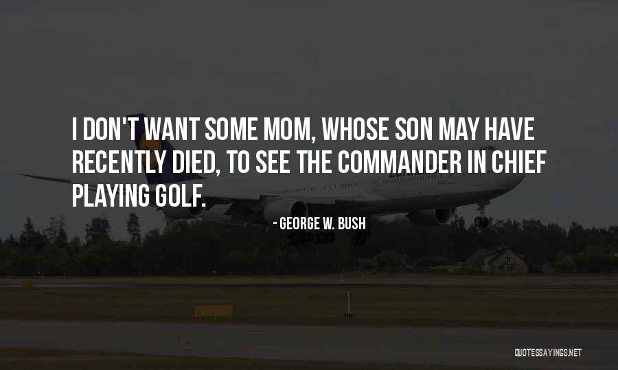 Mom From Son Quotes By George W. Bush