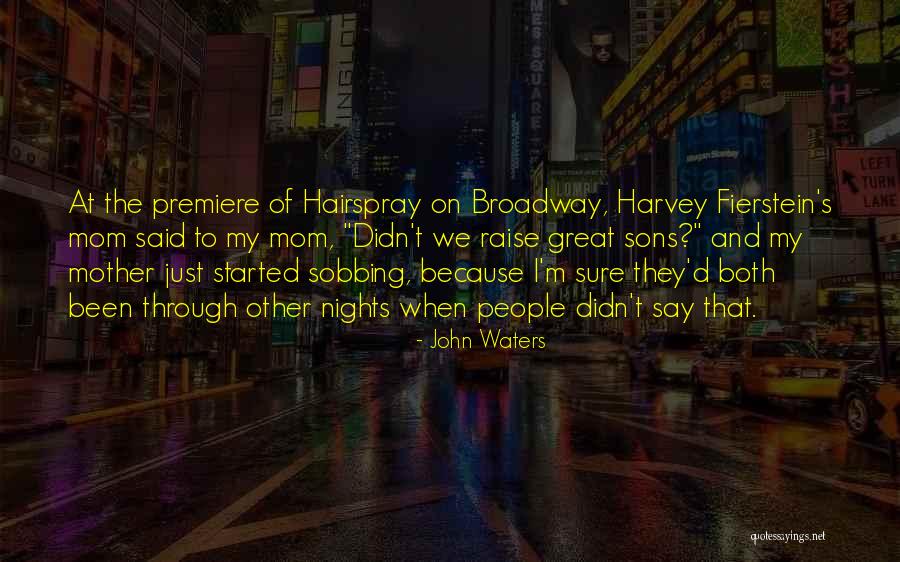 Mom From Son Quotes By John Waters Mom From Son Quotes By John Waters