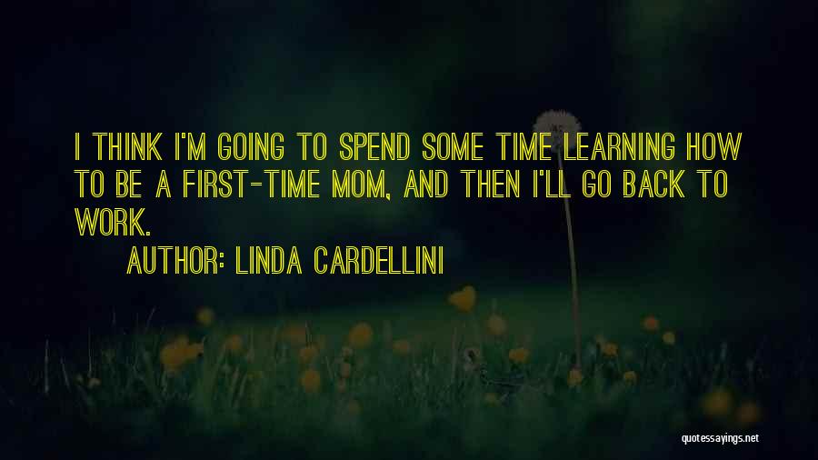 Mom Going Back To Work Quotes By Linda Cardellini