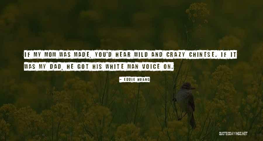 Mom Going Crazy Quotes By Eddie Huang Mom Going Crazy Quotes By Eddie Huang