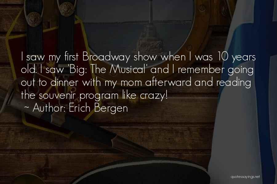 Mom Going Crazy Quotes By Erich Bergen