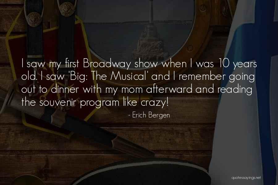 Mom Going Crazy Quotes By Erich Bergen