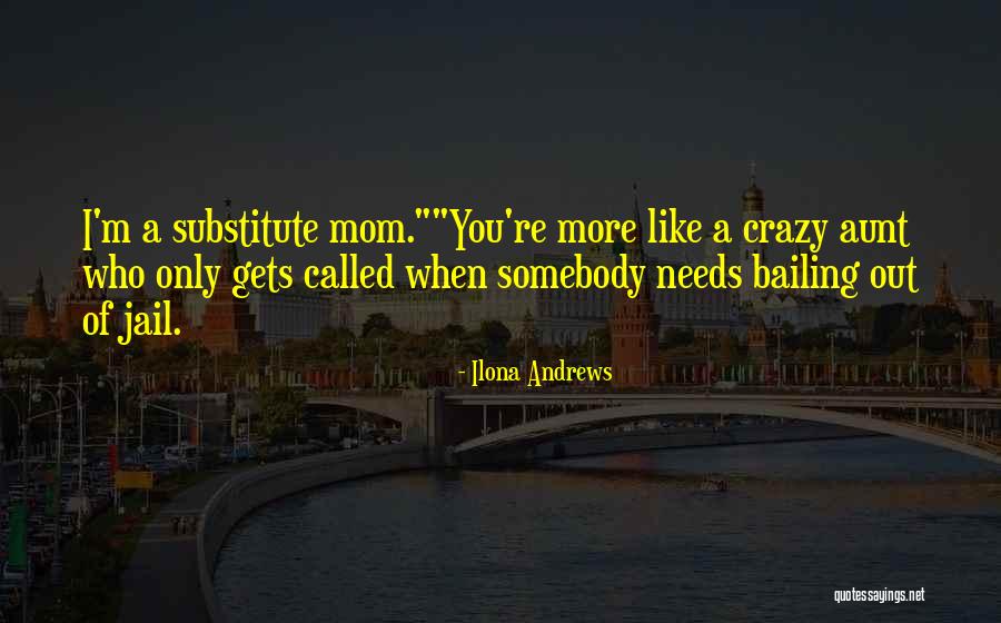 Mom Going Crazy Quotes By Ilona Andrews