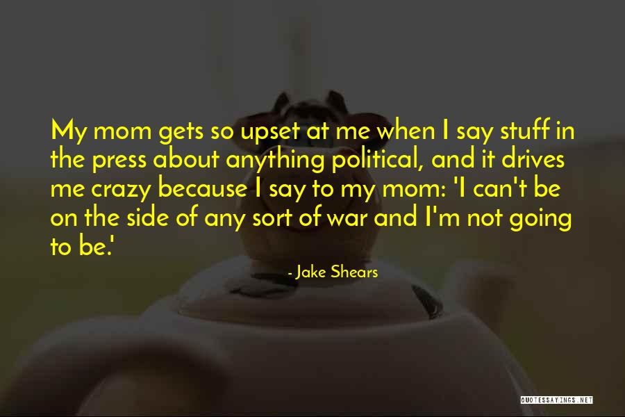 Mom Going Crazy Quotes By Jake Shears