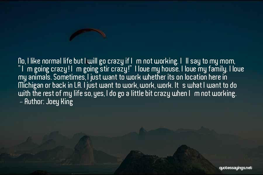 Mom Going Crazy Quotes By Joey King