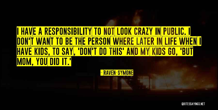 Mom Going Crazy Quotes By Raven-Symone Mom Going Crazy Quotes By Raven-Symone