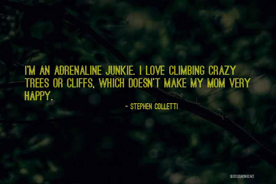 Mom Going Crazy Quotes By Stephen Colletti Mom Going Crazy Quotes By Stephen Colletti