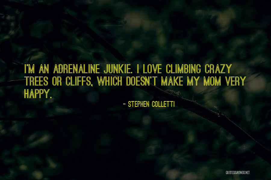 Mom Going Crazy Quotes By Stephen Colletti