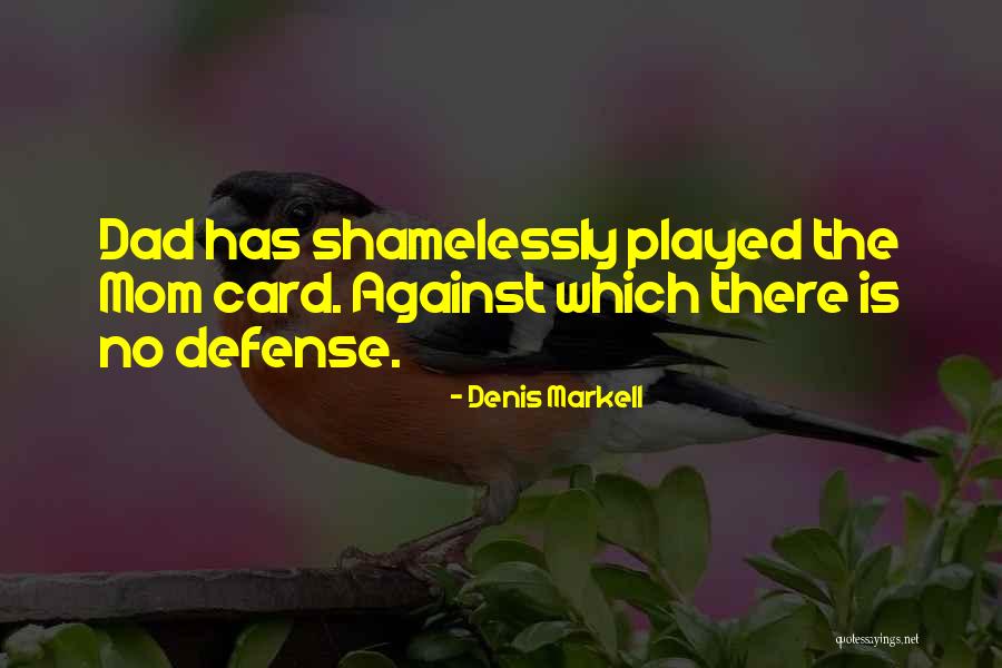 Mom Gone Too Soon Quotes By Denis Markell Mom Gone Too Soon Quotes By Denis Markell