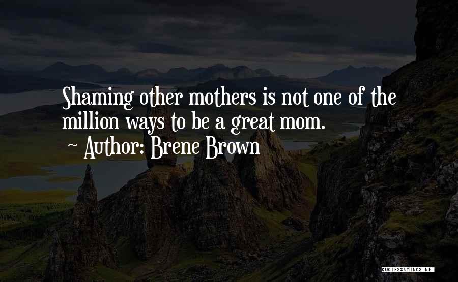 Mom In A Million Quotes By Brene Brown