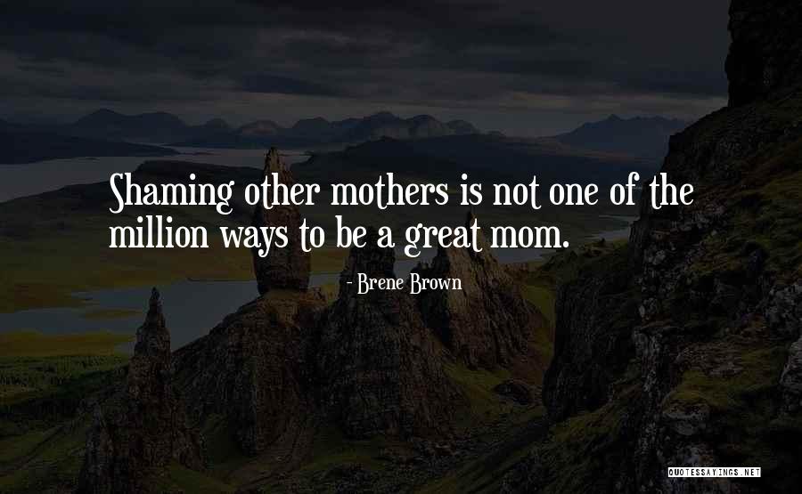 Mom In A Million Quotes By Brene Brown