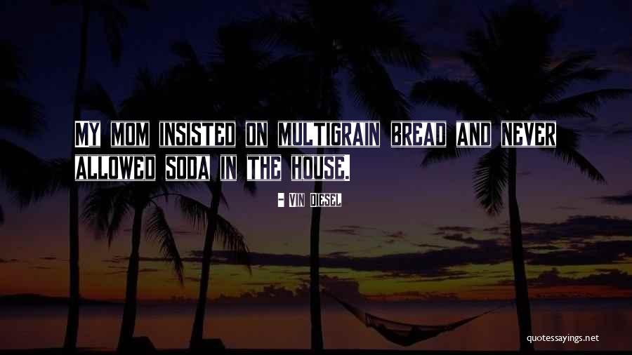 Mom Insisted Quotes By Vin Diesel Mom Insisted Quotes By Vin Diesel