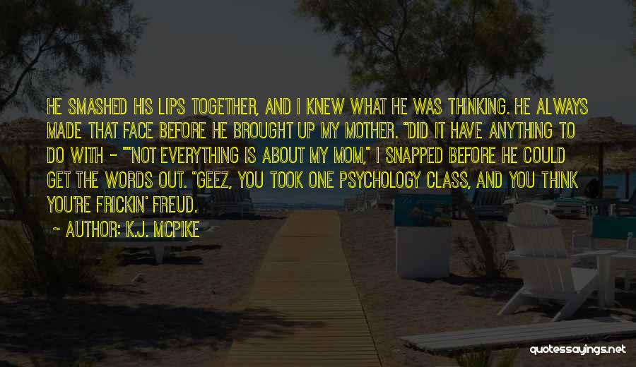 Mom Is Everything Quotes By K.J. McPike