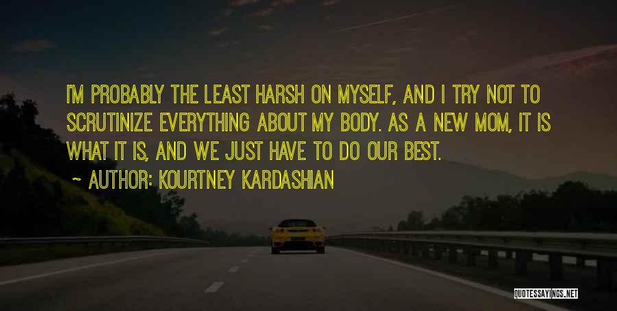 Mom Is Everything Quotes By Kourtney Kardashian