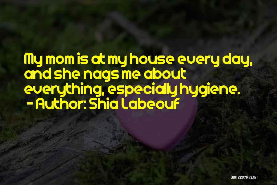 Mom Is Everything Quotes By Shia Labeouf