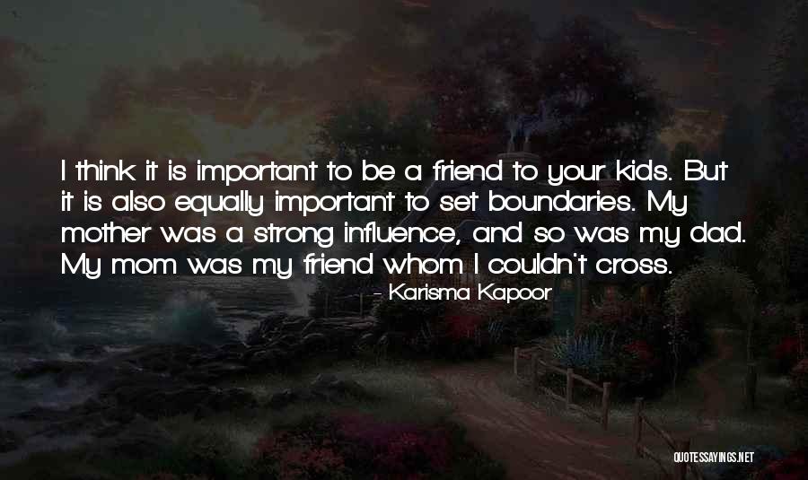 Mom Is Important Quotes By Karisma Kapoor Mom Is Important Quotes By Karisma Kapoor