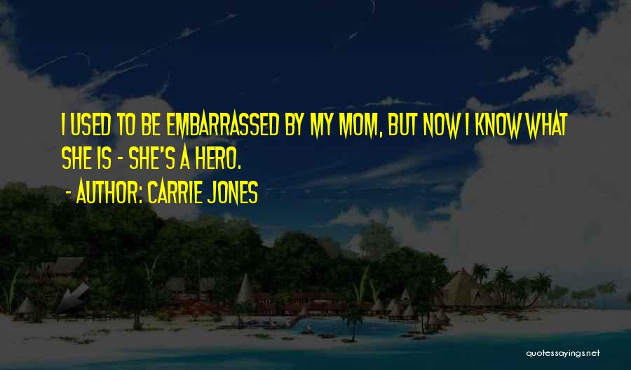 Mom Is My Hero Quotes By Carrie Jones