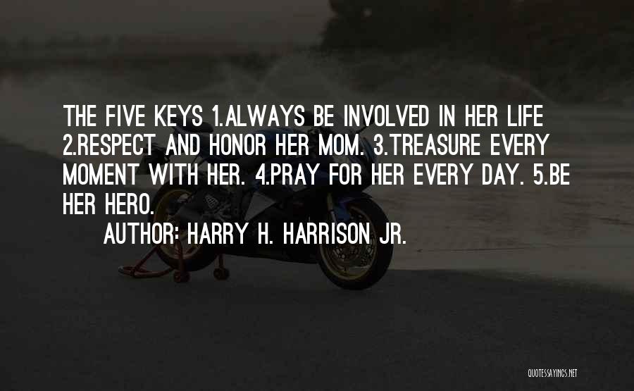 Mom Is My Hero Quotes By Harry H. Harrison Jr.