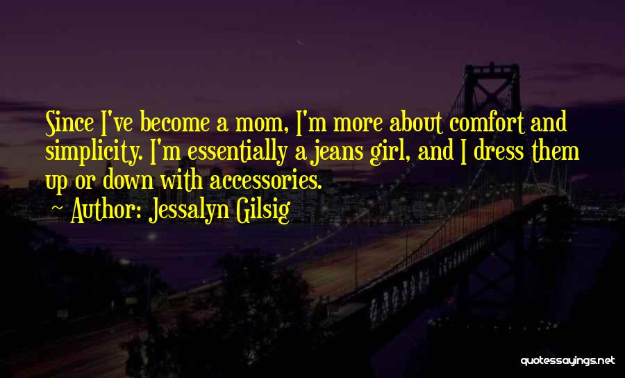 Mom Jeans Quotes By Jessalyn Gilsig