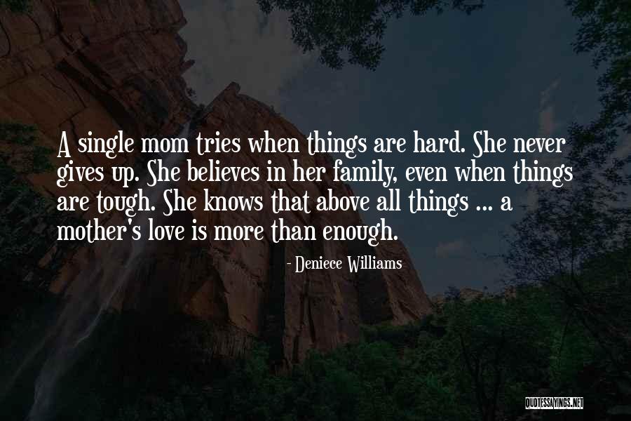 Mom Knows Best Quotes By Deniece Williams Mom Knows Best Quotes By Deniece Williams