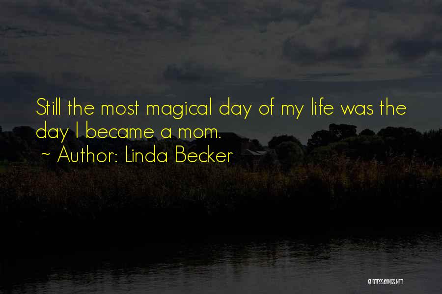 Mom Life Quotes By Linda Becker