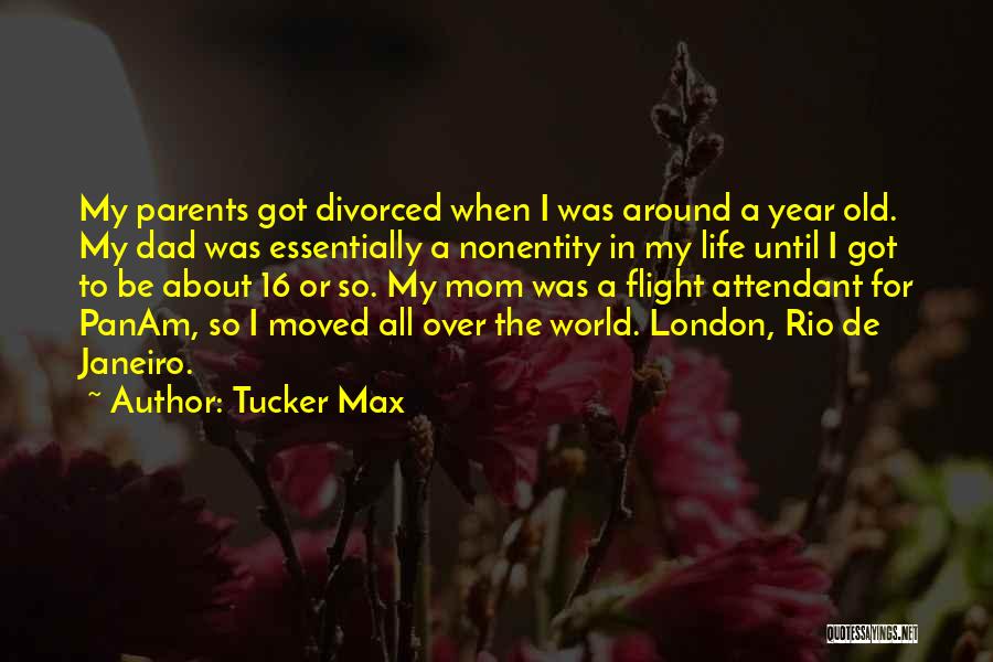 Mom Life Quotes By Tucker Max