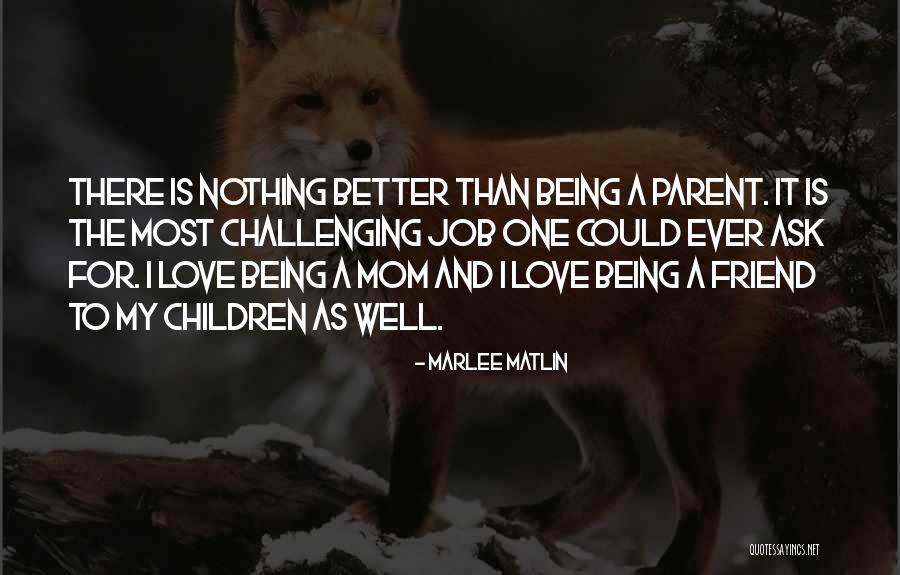 Mom Love For Children Quotes By Marlee Matlin Mom Love For Children Quotes By Marlee Matlin