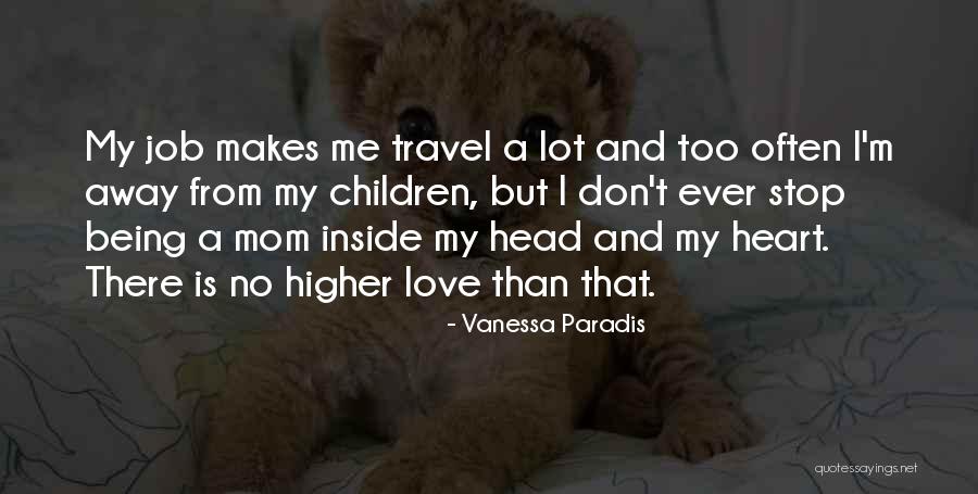 Mom Love For Children Quotes By Vanessa Paradis Mom Love For Children Quotes By Vanessa Paradis