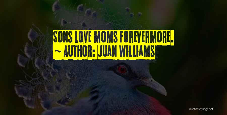 Mom Love Her Son Quotes By Juan Williams