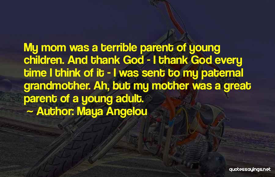 Mom Maya Angelou Quotes By Maya Angelou