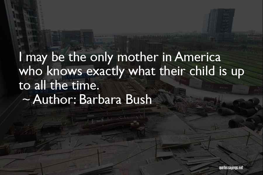 Mom Mother Quotes By Barbara Bush