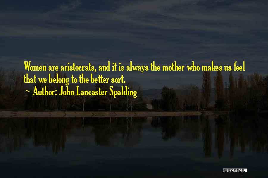 Mom Mother Quotes By John Lancaster Spalding