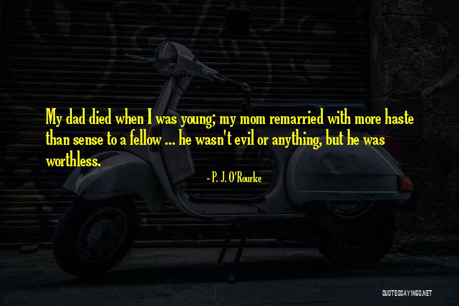 Mom N Dad Quotes By P. J. O'Rourke Mom N Dad Quotes By P. J. O'Rourke