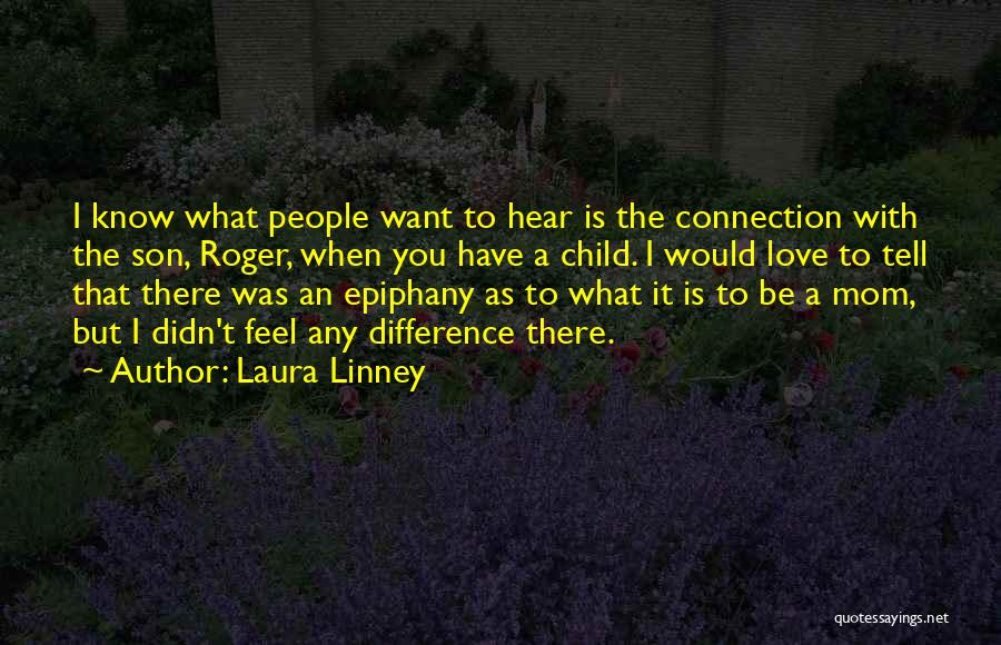 Mom N Son Love Quotes By Laura Linney