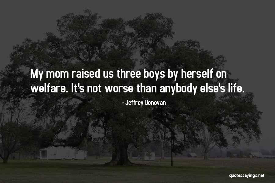 Mom Of Boys Quotes By Jeffrey Donovan Mom Of Boys Quotes By Jeffrey Donovan