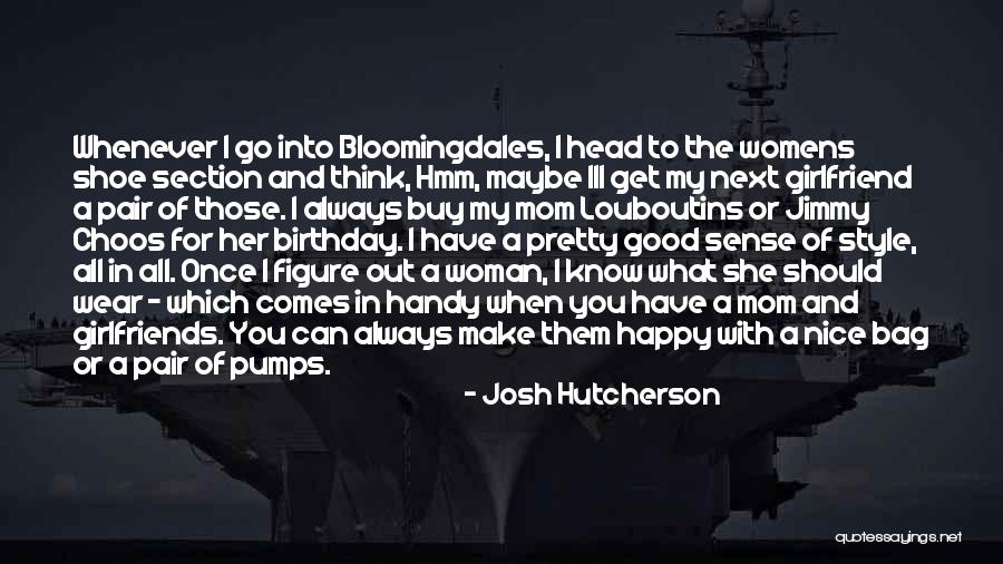 Mom On Her Birthday Quotes By Josh Hutcherson Mom On Her Birthday Quotes By Josh Hutcherson