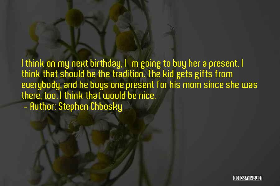 Mom On Her Birthday Quotes By Stephen Chbosky