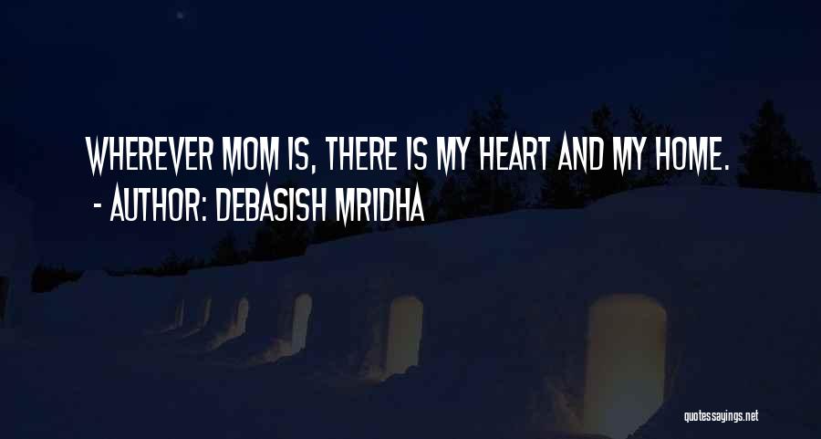 Mom On Mother's Day Quotes By Debasish Mridha
