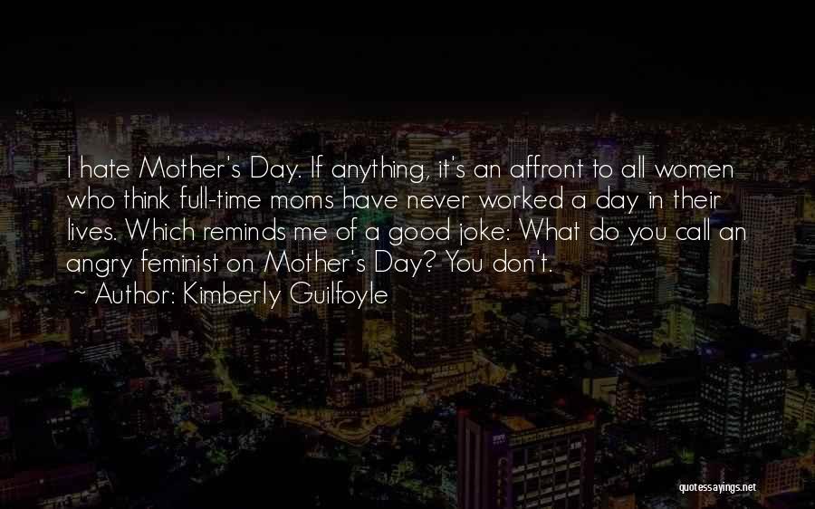 Mom On Mother's Day Quotes By Kimberly Guilfoyle