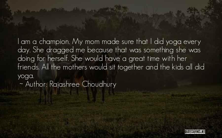 Mom On Mother's Day Quotes By Rajashree Choudhury