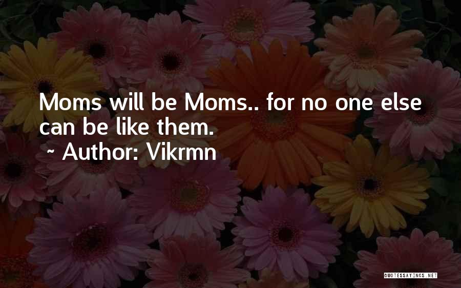 Mom On Mother's Day Quotes By Vikrmn